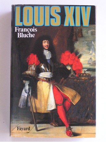 François Bluche - Louis XIV