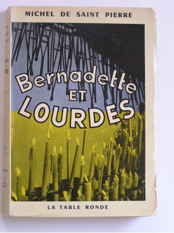 Michel de Saint-Pierre - Bernadette et Lourdes