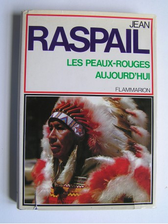 Jean Raspail - Les Peaux-Rouges aujourd'hui.