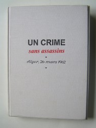 Un crime sans assassins. Alger, 26 mars 1962
