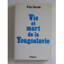 Paul Garde - Vie et mort de la Yougoslavie