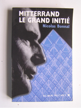 Nicolas Bonnal - Mitterrand, le grand initié