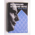 Nicolas Bonnal - Mitterrand, le grand initié