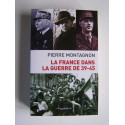 Pierre Montagnon - La France dans la guerre de 39-45