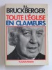 R.L. Bruckberger - Toute l'Eglise en clameurs. Chronique 1976 - 1977 - Toute l'Eglise en clameurs. Chronique 1976 - 1977