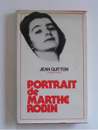 Jean Guitton - Portrait de Marthe Robin