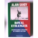 Alain Gandy - Royal Etranger. Légionnaires cavaliers au combat. 1921 - 1984