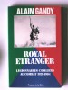 Alain Gandy - Royal Etranger. Légionnaires cavaliers au combat. 1921 - 1984 - Royal Etranger. Légionnaires cavaliers au combat. 1921 - 1984