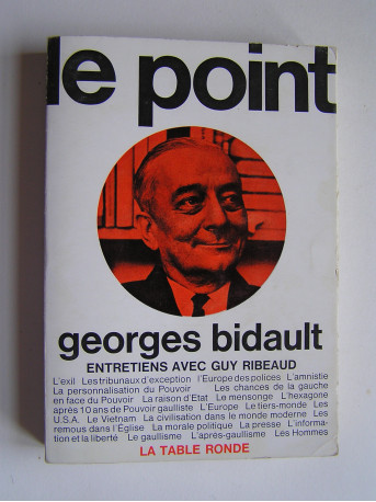 Georges Bidault - Le point. Entretiens avec Guy Ribeaud