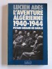 Lucien Adès - L'aventure algérienne. 1940 - 1944. Pétain - Giraud - De Gaulle - L'aventure algérienne. 1940 - 1944. Pétain - Giraud - De Gaulle