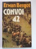 Erwan Bergot - Convoi 42. - Convoi 42. La marche à la mort des prisonniers de Diên Biên Phu