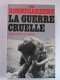 Paul Bonnecarrère - La guerre cruelle. Légionnaires en Algérie