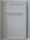 Pierre Montagnon - La guerre d'Algérie. Genèse et engrenage d'une tragédie. 1er novembre 1954 - 3 juillet 1962