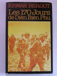 Erwan Bergot - Les 170 jours de Diên Biên Phu