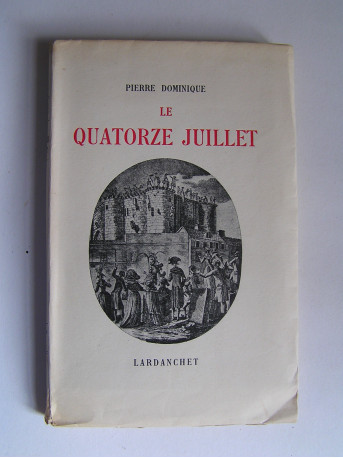 Pierre Dominique - Le quatorze juillet