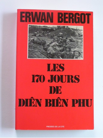 Erwan Bergot - Les 170 jours de Diên Biên Phu