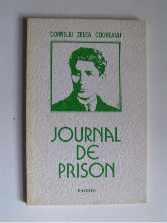 Corneliu Zelea Codreanu - Journal de prison