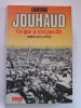 Général Edmond Jouhaud - Ce que je n'ai pas dit. Sakiet, O.A.S, Evian