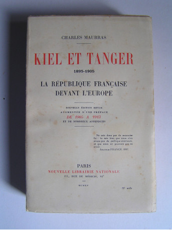 Charles Maurras - Kiel et Tanger. 1895 - 1905. La République française devant l'Europe.