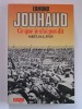 Général Edmond Jouhaud - Ce que je n'ai pas dit. Sakiet, O.A.S, Evian - Ce que je n'ai pas dit. Sakiet, O.A.S, Evian