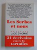 Collectif - Les Serbes et nous. 31 écrivains contre les tartuffes - Les Serbes et nous