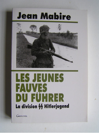 Jean Mabire - Les jeunes fauves du Fuhrer. La division SS Hitlerjugend