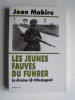 Jean Mabire - Les jeunes fauves du Fuhrer. La division SS Hitlerjugend - Les jeunes fauves du Fuhrer. La division SS Hitlerjugend