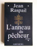 Jean Raspail - L'anneau du pêcheur - L'anneau du pêcheur