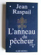 Jean Raspail - L'anneau du pêcheur