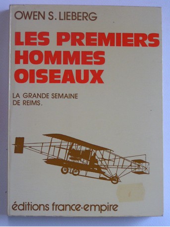 Owen S. Lieberg - Les premiers hommes oiseaux. La grande semaine de reims