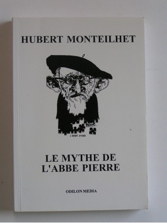 Hubert Monteilhet - Le mythe de l'abbé Pierre