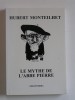 Hubert Monteilhet - Le mythe de l'abbé Pierre - Le mythe de l'abbé Pierre