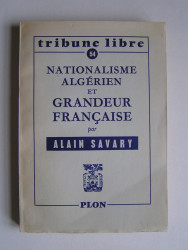 Alain Savary - Nationalisme algérien et grandeur française
