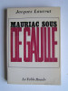 Jacques Laurent - Mauriac sous De Gaulle - Mauriac sous De Gaulle