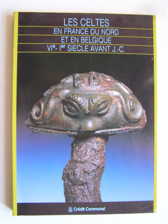 Collectif - Les Celtes en France du Nord et en Belgique. VIe - Ier Siècle avant J.-C.