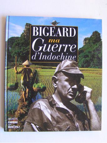 Général Marcel Bigeard - Ma guerre d'Indochine