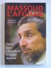 Christophe de Ponfilly - Massoud l'Afghan. Celui que l'Occident n'a pas écouté - Massoud l'Afghan. Celui que l'Occident n'a pas écouté