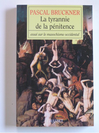 Pascal Bruckner - La tyrannie de la pénitence. Essai sur le masochisme occidental