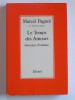 Marcel Pagnol - le temps des amours. Souvenirs d'enfance - le temps des amours. Souvenirs d'enfance