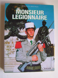 Général Jean Hallo - Monsieur Légionnaire. L'Homme et ses traditions.