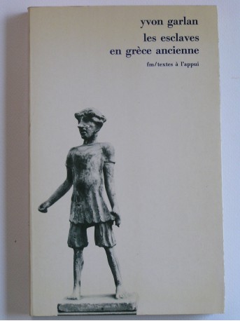 Yvon Garlan - Les esclaves en Grèce ancienne