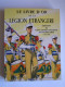 Jean Brunon - Le Livre d'Or de la Légion Etrangère. Edition du cent cinquantième anniversaire. (1831 - 1981)