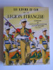 Le Livre d'Or de la Légion Etrangère. Edition du cent cinquantième anniversaire. (1831 - 1981)