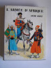 Général Robert Huré - L'Armée d'Afrique. 1830 - 1962. - L'Armée d'Afrique. 1830 - 1962.