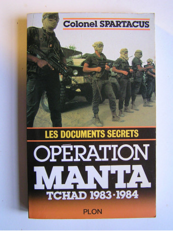 colonel Spartacus - Opération Manta. Tchad 1983 - 1984