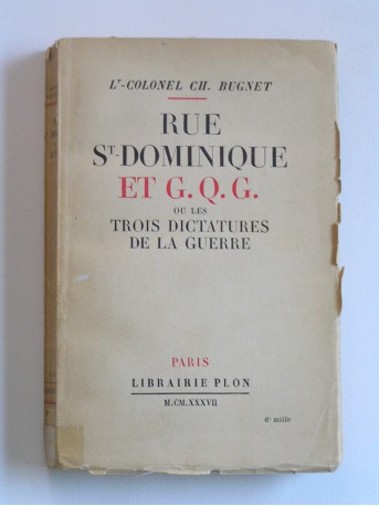 Lieutenant-Colonel CH. Bugnet - Rue St Dominique et G.Q.G. ou les trois dictatures de la guerre