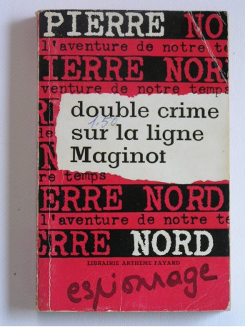 Pierre Nord - Double crime sur la ligne Maginot