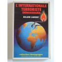 Roland Laurent - L'internationale terroriste démasquée