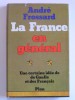 André Frossard - la France en général. Une certaine idée de De Gaulle et des Français - la France en général. Une certaine idée de De Gaulle et des Français