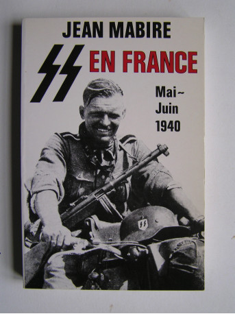 Jean Mabire - SS en France. Mai -juin 1940